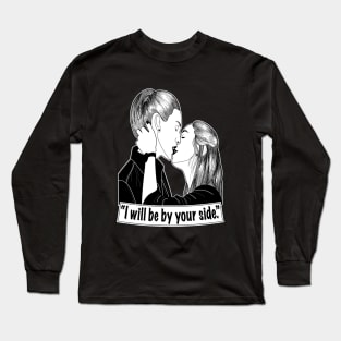 "As long as you want me, I'll be by your side." Long Sleeve T-Shirt